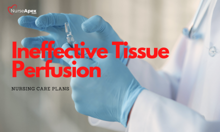 Ineffective Tissue Perfusion Nursing Care Plan